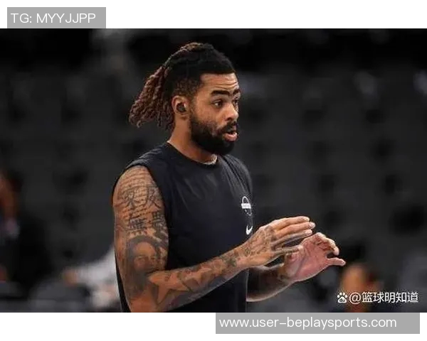 拉塞尔训练态度不佳防守懒散引发队友不满情绪升级